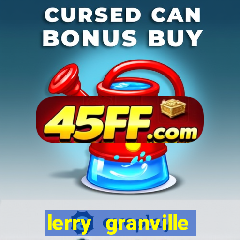 lerry granville reclame aqui